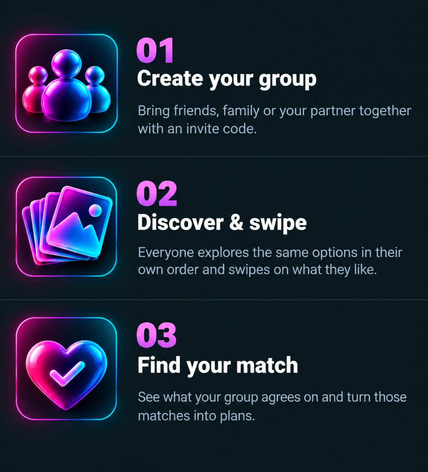 Three steps: Create your group, Discover and swipe, Find your match